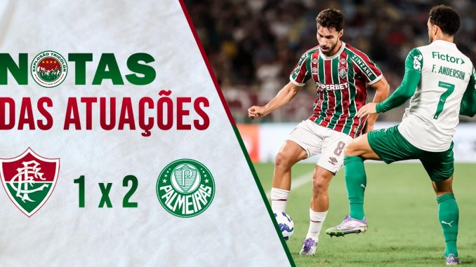 Notas das atuações de Fluminense 1 x 2 Palmeiras