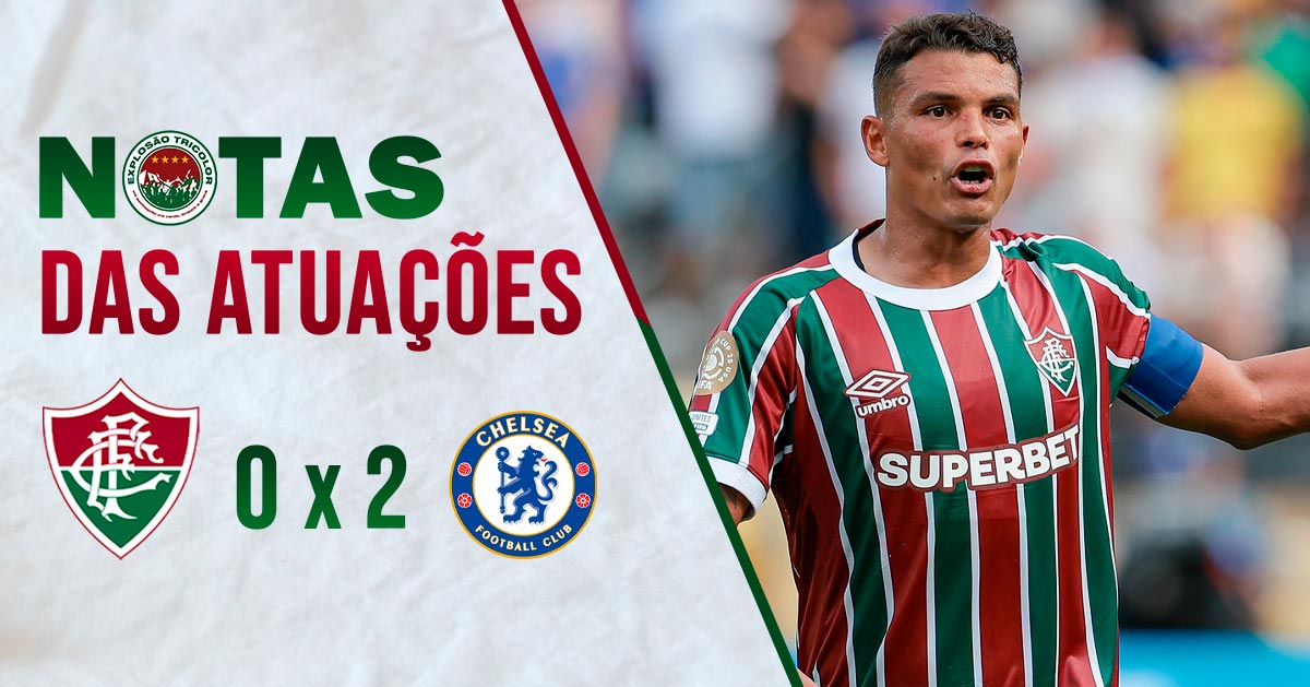 Notas das atuações: Fluminense 0 x 2 Chelsea – Mundial de Clubes 2025