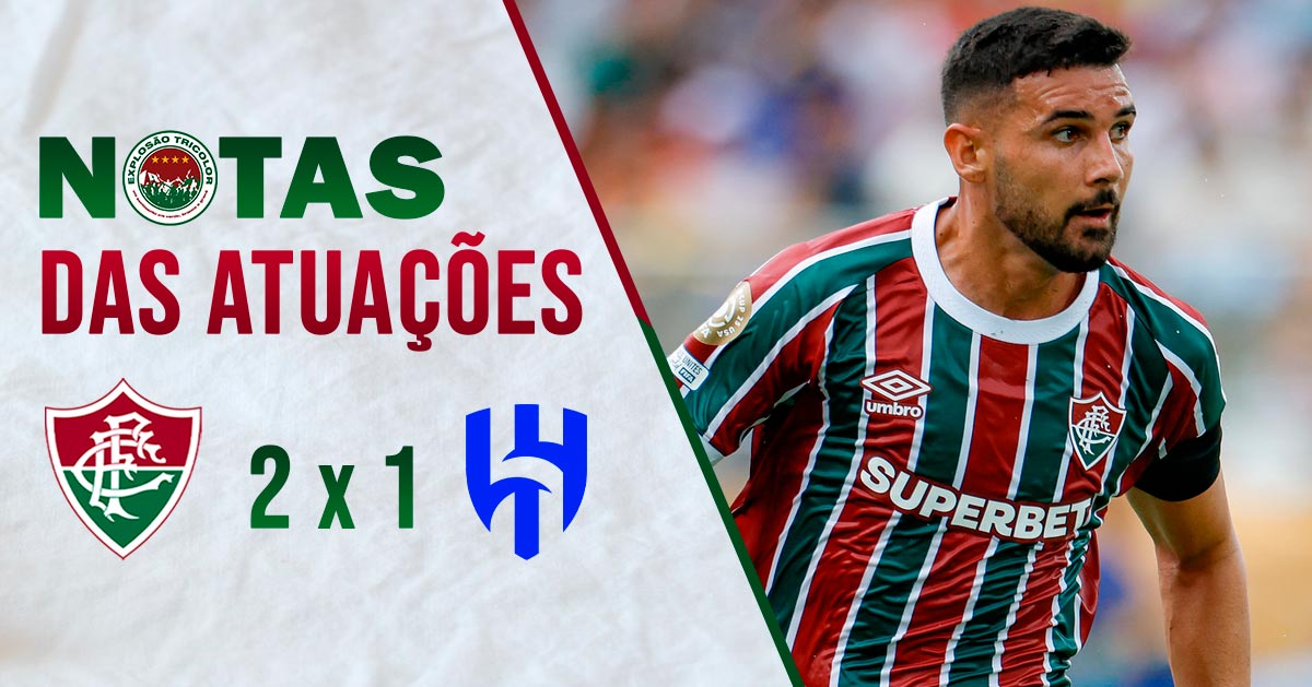 Notas das atuações: Fluminense 2 x 1 Al-Hilal – Mundial de Clubes 2025
