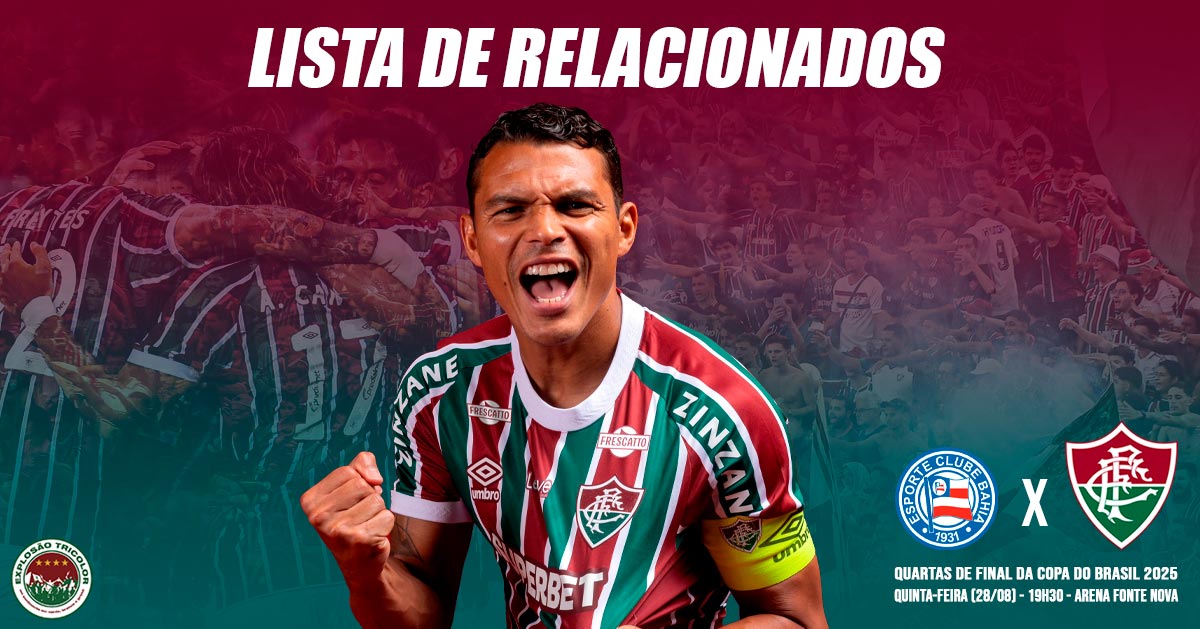 Copa do Brasil 2025: Relacionados do Fluminense para o jogo contra o Bahia