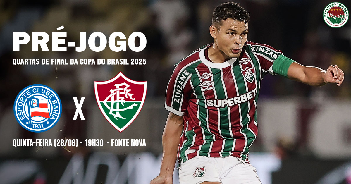 Bahia x Fluminense: escalações, onde assistir, análise e palpite - Copa do Brasil 2025