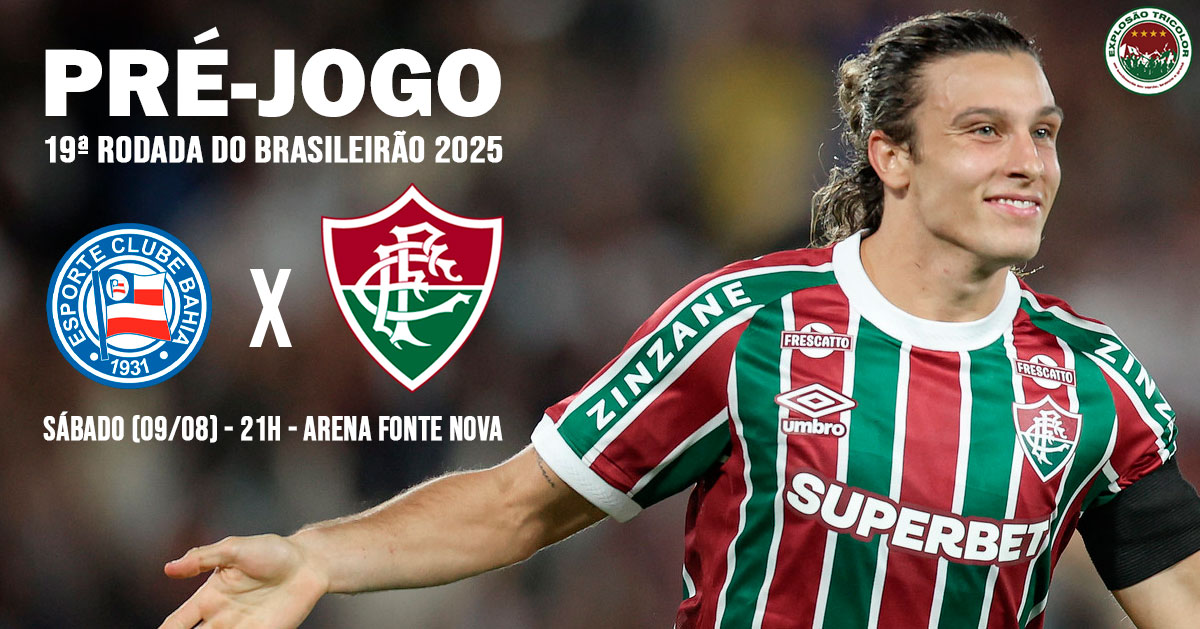 Bahia x Fluminense: escalações, desfalques, análise e palpite - Brasileirão 2025