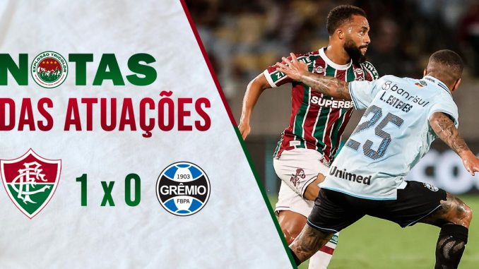 Comentários e notas das atuações de Fluminense 1 x 0 Grêmio