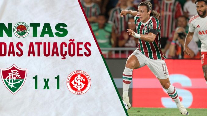 Notas das atuações no empate do Fluminense com o Internacional