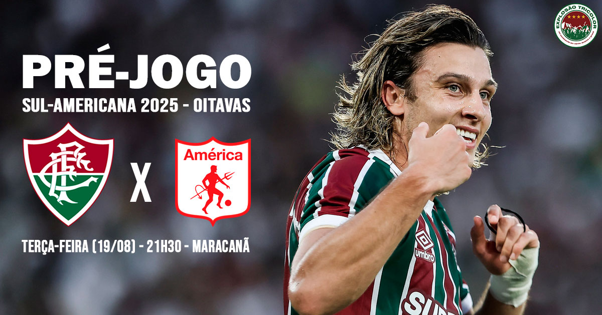 Fluminense x América de Cali: escalações, onde assistir e palpite - Copa Sul-Americana 2025
