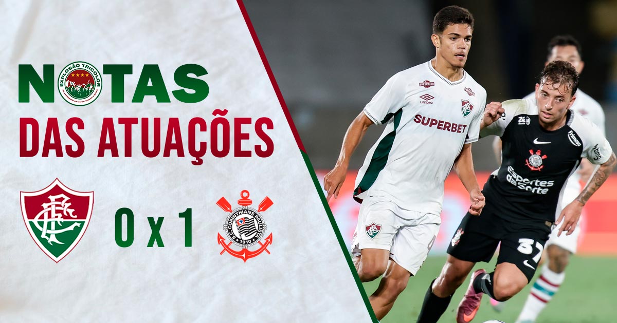 Notas das atuações: Fluminense 0 x 1 Corinthians – Brasileirão 2025