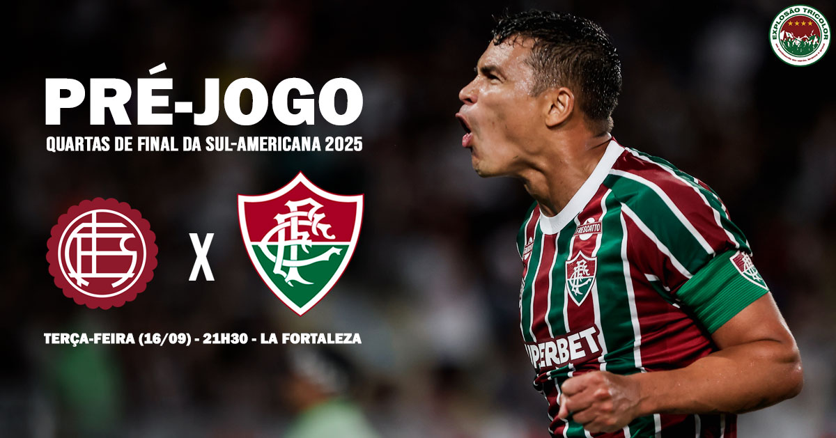 Lanús x Fluminense: escalações, desfalques, análise e palpite - Copa Sul-Americana 2025