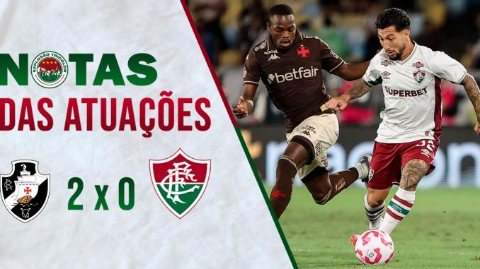 Notas das atuações Notas das atuações de Vasco 2 x 0 Fluminense