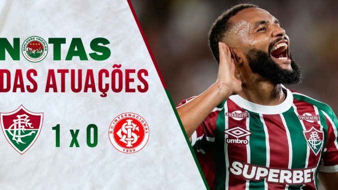 Notas das atuações Comentários e notas das atuações de Fluminense 1 x 0 Internacional