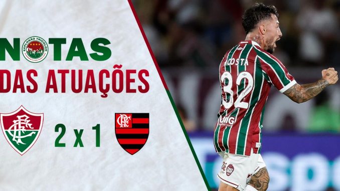 Comentários e notas das atuações de Fluminense 2 x 1 Flamengo