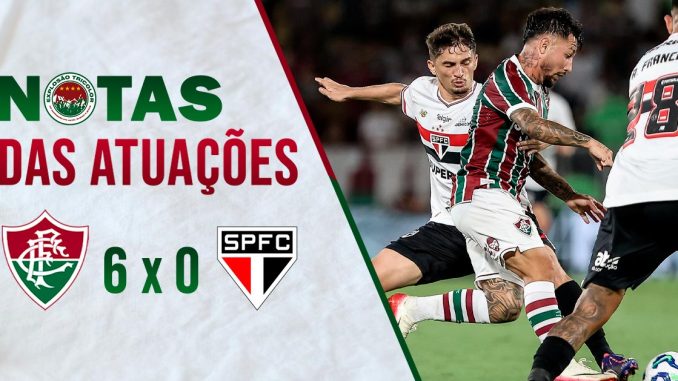 Comentários e notas das atuações de Fluminense 6 x 0 São Paulo