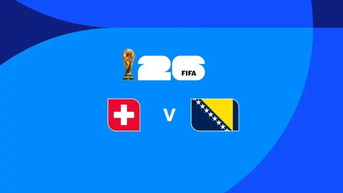 Suíça x Bósnia pela Copa do Mundo 2026